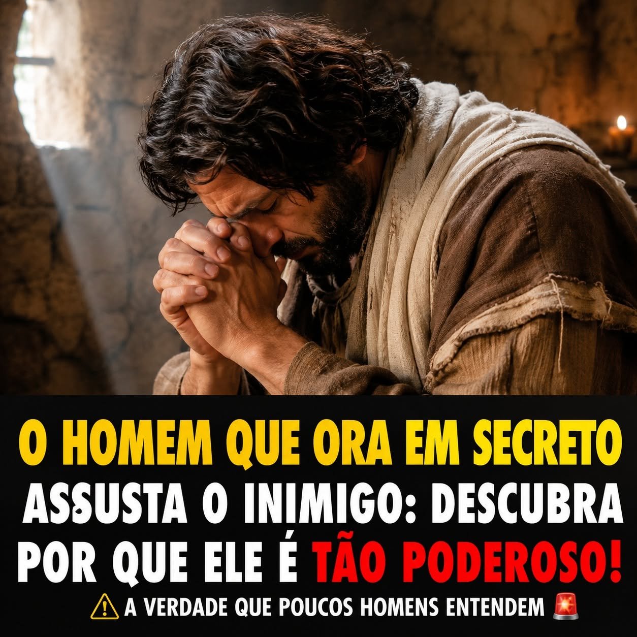 O HOMEM QUE ORA EM SECRETO ASSUSTA O INIMIGO